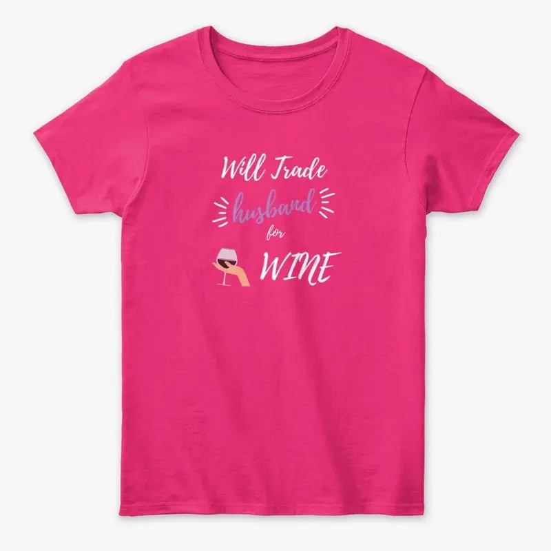 Will Trade Husband For Wine